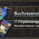 Buchrezension: IT-Projektmanagement: Was wirklich funktioniert - und was nicht  (Matthias Geirhos)
