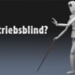 Betriebsblindheit oder „Das haben wir schon immer so gemacht“
