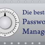 Die 4 besten Passwort-Manager für Dich als Blogger